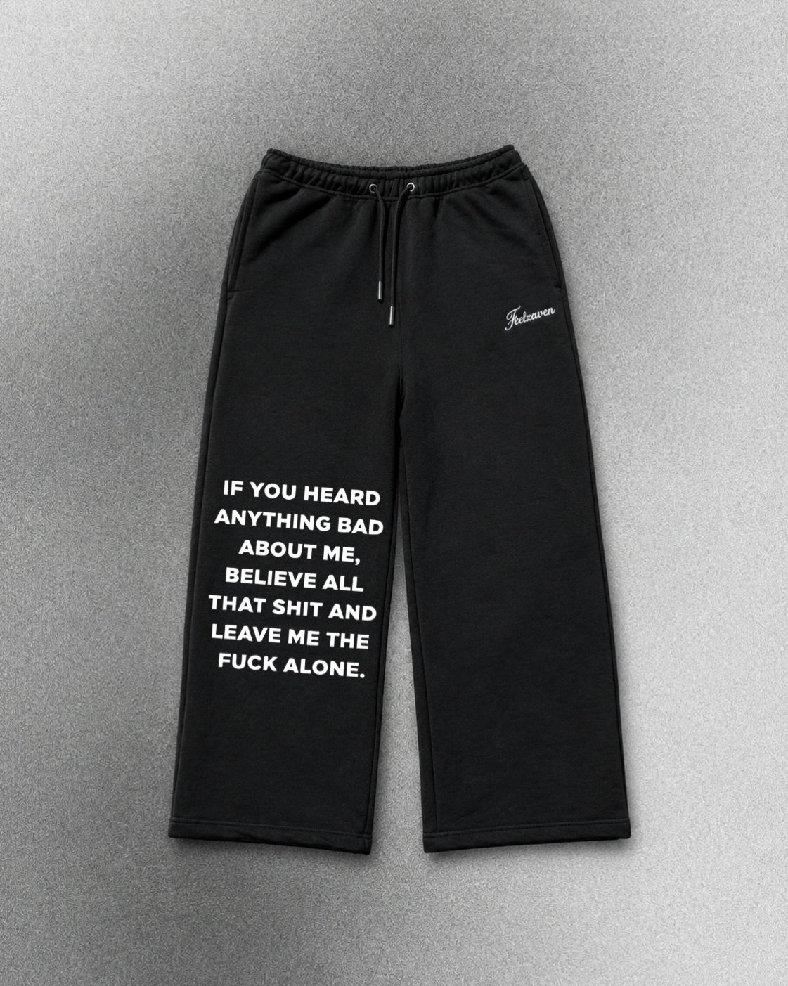 Believe All That Shit Sweatpants